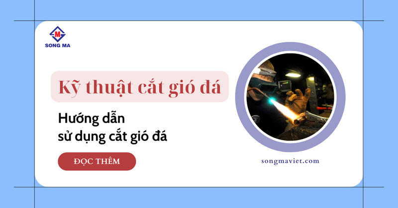 hướng dẫn sử dụng cắt gió đá - Song Mã Việt