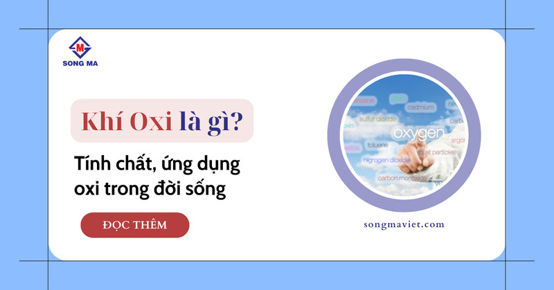 Oxi: Tính chất hoá học, ứng dụng và cách điều chế – Song Mã Việt
